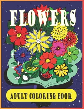 Paperback Flowers adult coloring book: Beautiful Flower Designs for Stress Relief, Relaxation, and Creativity Book