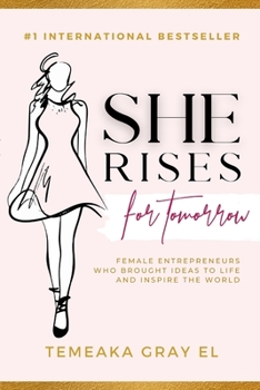 Paperback She Rises for Tomorrow: Female Entrepreneurs Who Brought Ideas To Life And Inspire The World Book