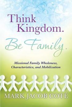 Paperback Think Kingdom. Be Family. Book
