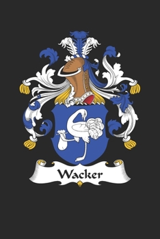 Paperback Wacker: Wacker Coat of Arms and Family Crest Notebook Journal (6 x 9 - 100 pages) Book
