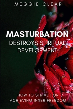 Paperback Masturbation Destroys Spiritual Development: How to Strive for Achieving Inner Freedom Book