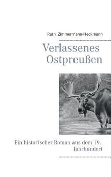 Paperback Verlassenes Ostpreußen: Ein historischer Roman aus dem 19. Jahrhundert [German] Book