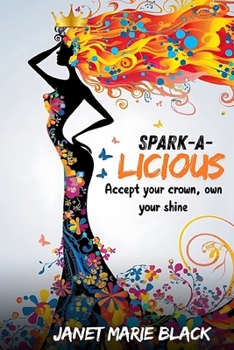 Paperback Spark-A-Licious: Accept Your Crown, Own Your Shine! Book