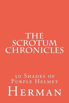 Paperback The Scrotum Chronicles: 50 Shades of Purple Helmet Book