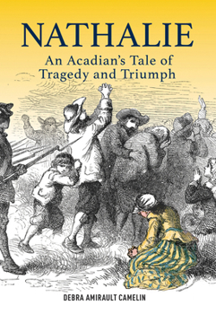 Paperback Nathalie: An Acadian's Tale of Tragedy and Triumph Book