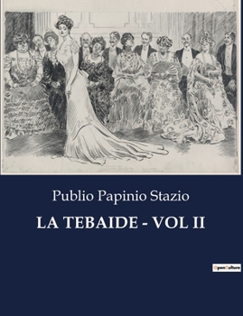 La Tebaide - Vol II (Italian Edition)
