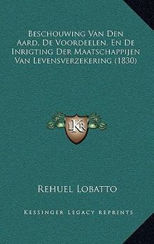 Hardcover Beschouwing Van Den Aard, De Voordeelen, En De Inrigting Der Maatschappijen Van Levensverzekering (1830) [Dutch] Book