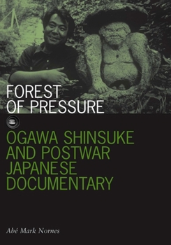 Paperback Forest of Pressure: Ogawa Shinsuke and Postwar Japanese Documentary Book