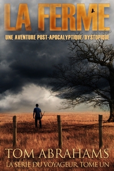 La Ferme: Une aventure post-apocalyptique/dystopique (La série du Voyageur) (French Edition)