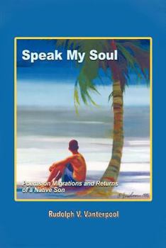 Paperback Speak My Soul: Poems on Migrations and Returns of a Native Son Book