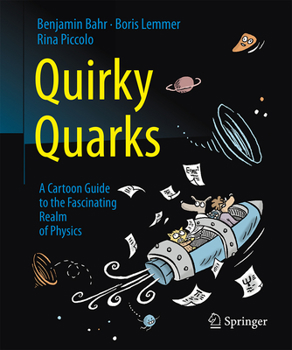 Paperback Quirky Quarks: A Cartoon Guide to the Fascinating Realm of Physics Book