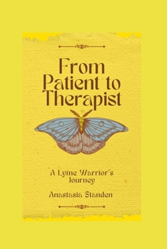 Paperback From Patient to Therapist: A Lyme Warrior's Journey Book