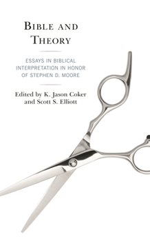 Bible and Theory : Essays in Biblical Interpretation in Honor of Stephen D. Moore