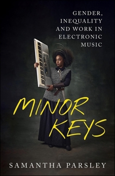 Paperback Minor Keys: Gender, Inequality and Work in Electronic Music Book