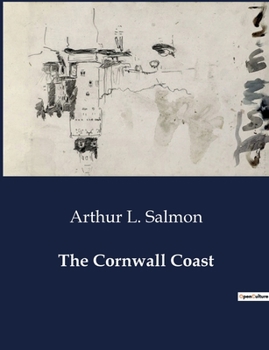 Paperback The Cornwall Coast: Exploring the Historical and Natural Beauty of Cornwall's Coastline Book