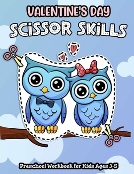 Valentine's Day Scissor Skills Preschool Workbook For Kids Ages 3-5: Learn & Practice Scissor Skills with Lines,Shapes, Unicorns and lovely animals - ... -