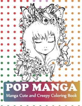 Paperback Pop Manga Cute and Creepy Coloring Book: Manga Coloring Book For Teens Book