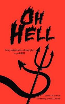 Paperback Oh, Hell: Funny Insights into a Strange Place We Call Hell Book
