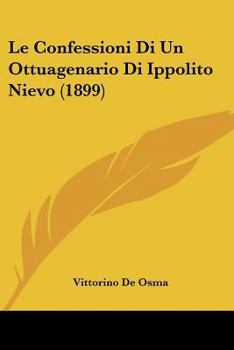 Paperback Le Confessioni Di Un Ottuagenario Di Ippolito Nievo (1899) [Italian] Book