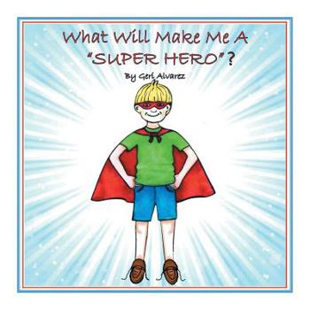 Paperback What Will Make Me a Super Hero? Book