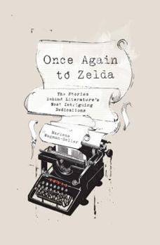 Hardcover Once Again to Zelda: The Stories Behind Literature's Most Intriguing Dedications Book