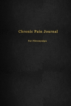 Paperback Chronic Pain Journal for Fibromyalgia: Pain management and tracking logbook - Record book for medical treatment, organisation and management - Faux bl Book