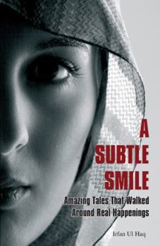 Paperback A Subtle Smile: Amazing Tales That Walked Around Real Happenings Book