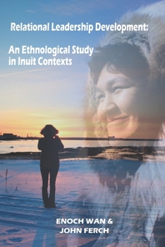 Paperback Relational Leadership Development: An Ethnological Study in Inuit Contexts Book