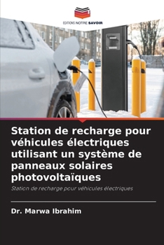 Station de recharge pour véhicules électriques utilisant un système de panneaux solaires photovoltaïques