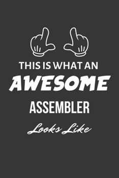 Paperback This Is What An Awesome Assembler Looks Like Notebook: Lined Journal, 120 Pages, 6 x 9, Matte Finish Book
