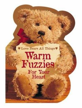 Hardcover Warm Fuzzies for Your Heart: Love Bears All Things (Love Bears V) Book