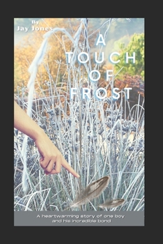 A Touch Of Frost: The extraordinary tale of one boys incredible bond.