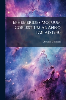 Paperback Ephemerides Motuum Coelestium Ab Anno 1721 Ad 1740 Book