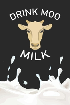 Paperback Drink Moo Milk: Line Journal, Diary Or Notebook For Milk Lover. 110 Story Paper Pages. 6 in x 9 in Cover. Book