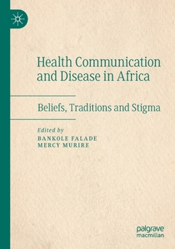 Paperback Health Communication and Disease in Africa: Beliefs, Traditions and Stigma Book