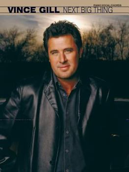 Paperback Vince Gill -- Next Big Thing: Piano/Vocal/Chords Book