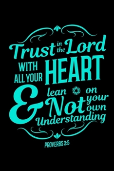 Paperback Trust in the Lord With all your Heart: Journal / Notebook / Diary Gift - 6"x9" - 120 pages - White Lined Paper - Matte Cover Book