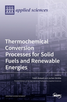 Hardcover Thermochemical Conversion Processes for Solid Fuels and Renewable Energies Book