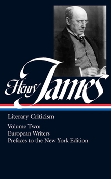 Hardcover Henry James: Literary Criticism Vol. 2 (Loa #23): European Writers and Prefaces to the New York Edition Book