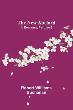 Paperback The New Abelard: A Romance, Volume 2 Book