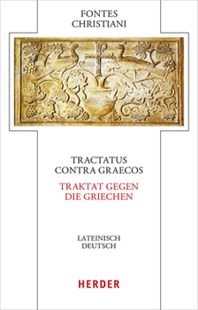 Hardcover Tractatus Contra Graecos - Traktat Gegen Die Griechen: Lateinisch - Deutsch [German] Book