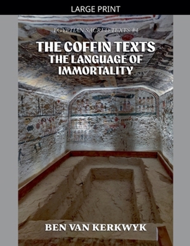 The Coffin Texts, The Language of Immortality (Egyptian Sacred Texts)