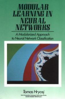 Hardcover Modular Learning in Neural Networks: A Modularized Approach to Neural Network Classification Book