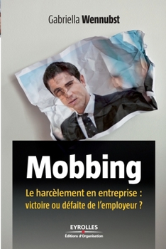 Paperback Mobbing: Le harcèlement en entreprise: victoire ou défaite de l'employeur ? [French] Book