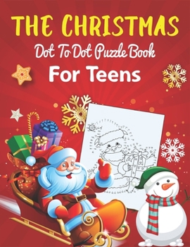 Paperback The Christmas Dot To Dot Puzzle Book For Teens: An educational challenging and fun holiday connect the dots book for puzzle lover! Book