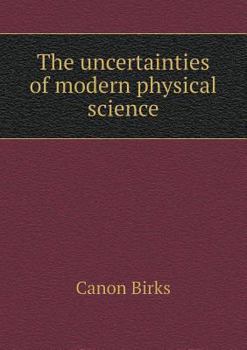 Paperback The uncertainties of modern physical science Book