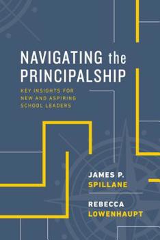 Paperback Navigating the Principalship: Key Insights for New and Aspiring School Leaders Book