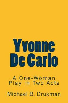 Paperback Yvonne De Carlo: A One-Woman Play in Two Acts Book