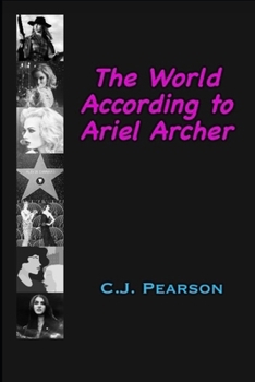 The World According to Ariel Archer (Poetry, Verse, and Commentary)