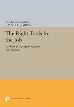 Paperback The Right Tools for the Job: At Work in Twentieth-Century Life Sciences Book